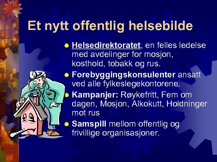 Et nytt offentlig helsebilde ® Helsedirektoratet, en felles ledelse med avdelinger for mosjon, kosthold,