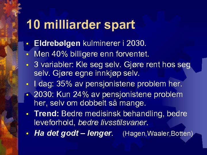 10 milliarder spart • • Eldrebølgen kulminerer i 2030. Men 40% billigere enn forventet.