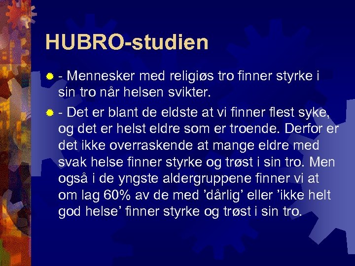 HUBRO-studien ®- Mennesker med religiøs tro finner styrke i sin tro når helsen svikter.
