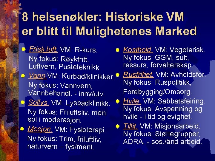 8 helsenøkler: Historiske VM er blitt til Mulighetenes Marked Frisk luft. VM: R-kurs. ®
