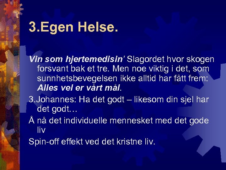 3. Egen Helse. Vin som hjertemedisin’ Slagordet hvor skogen forsvant bak et tre. Men
