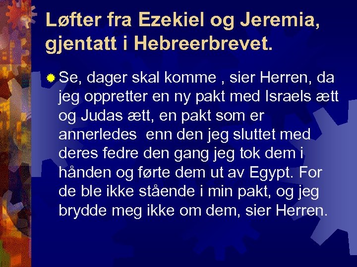 Løfter fra Ezekiel og Jeremia, gjentatt i Hebreerbrevet. ® Se, dager skal komme ,