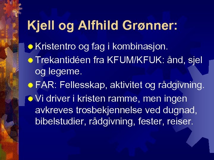 Kjell og Alfhild Grønner: ® Kristentro og fag i kombinasjon. ® Trekantidéen fra KFUM/KFUK: