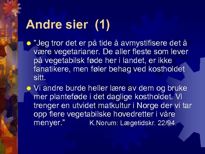 Andre sier (1) ® ”Jeg tror det er på tide å avmystifisere det å