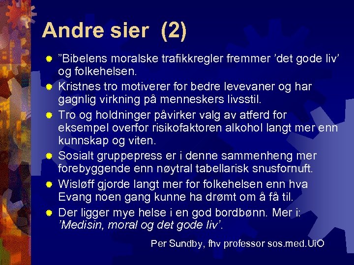 Andre sier (2) ® ® ® ”Bibelens moralske trafikkregler fremmer ’det gode liv’ og