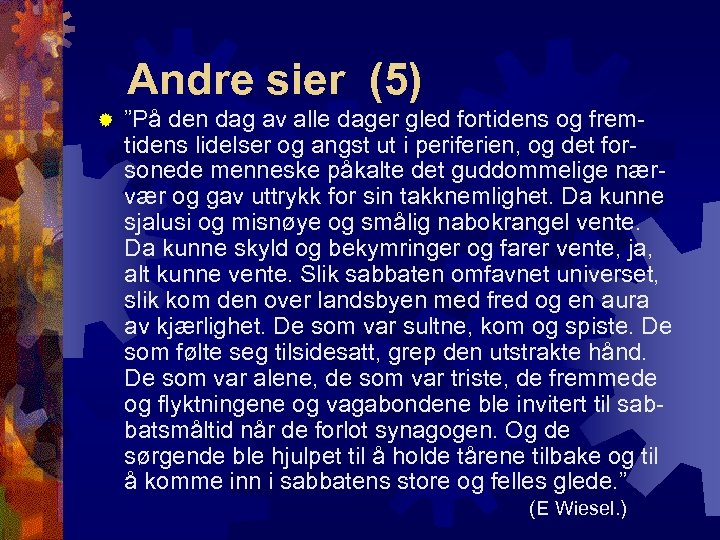 Andre sier (5) ® ”På den dag av alle dager gled fortidens og fremtidens
