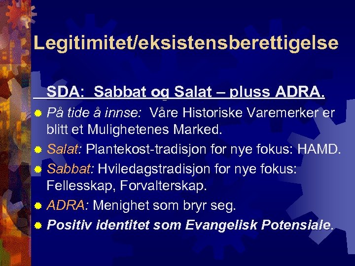 Legitimitet/eksistensberettigelse SDA: Sabbat og Salat – pluss ADRA. ® På tide å innse: Våre