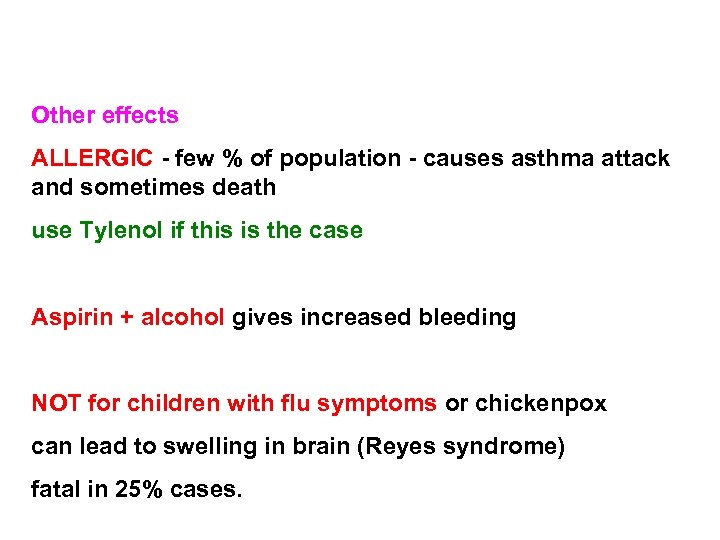 Other effects ALLERGIC - few % of population - causes asthma attack and sometimes