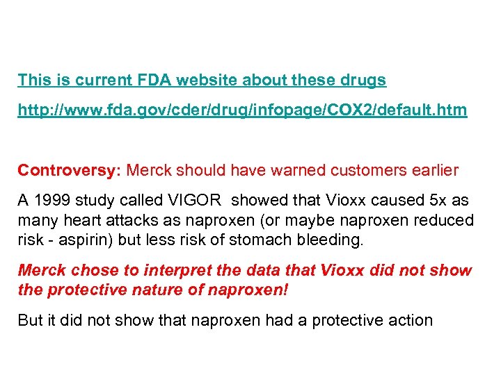 This is current FDA website about these drugs http: //www. fda. gov/cder/drug/infopage/COX 2/default. htm