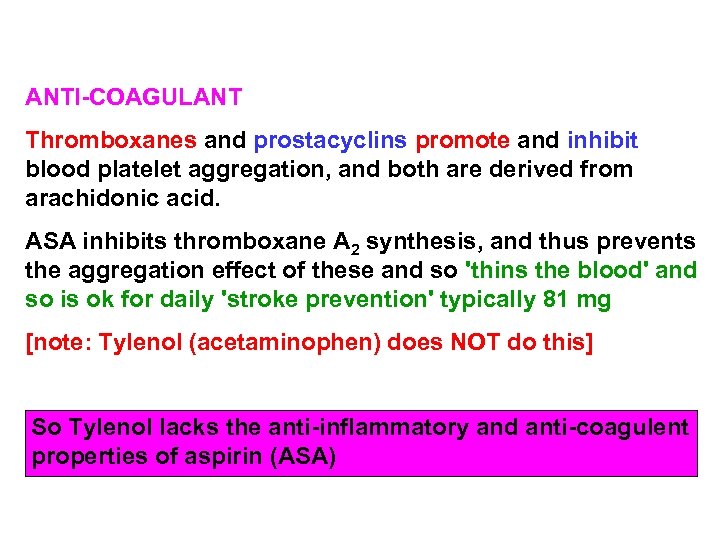 ANTI-COAGULANT Thromboxanes and prostacyclins promote and inhibit blood platelet aggregation, and both are derived