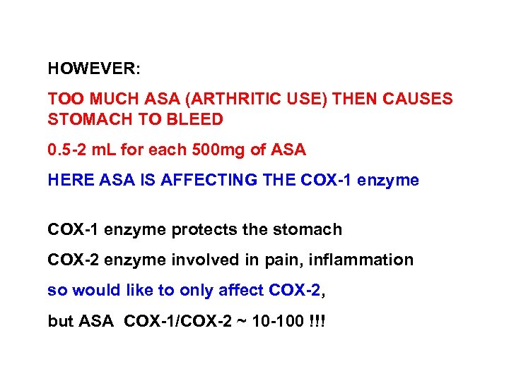 HOWEVER: TOO MUCH ASA (ARTHRITIC USE) THEN CAUSES STOMACH TO BLEED 0. 5 -2