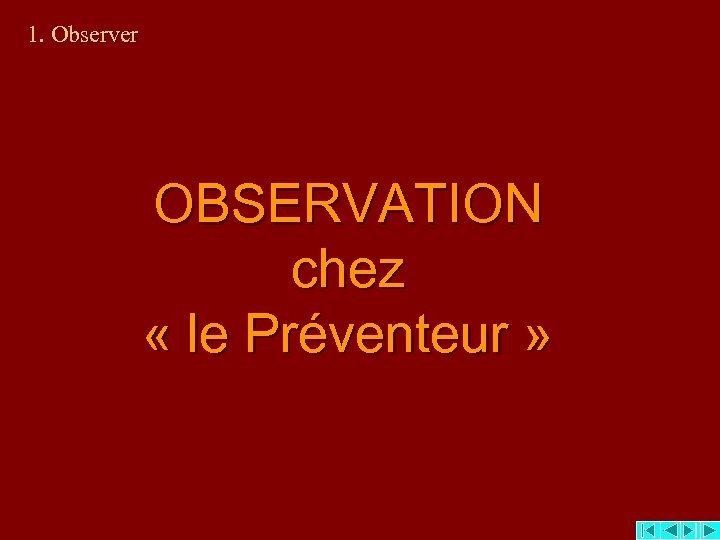 1. Observer OBSERVATION chez « le Préventeur » 