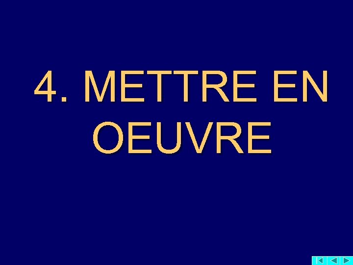 4. METTRE EN OEUVRE 