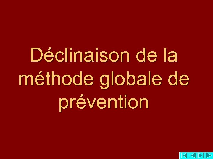 Déclinaison de la méthode globale de prévention 