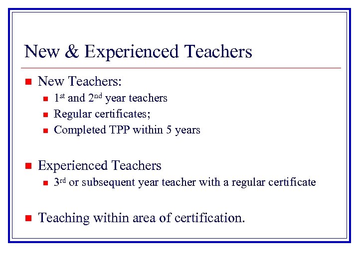 New & Experienced Teachers n New Teachers: n n Experienced Teachers n n 1