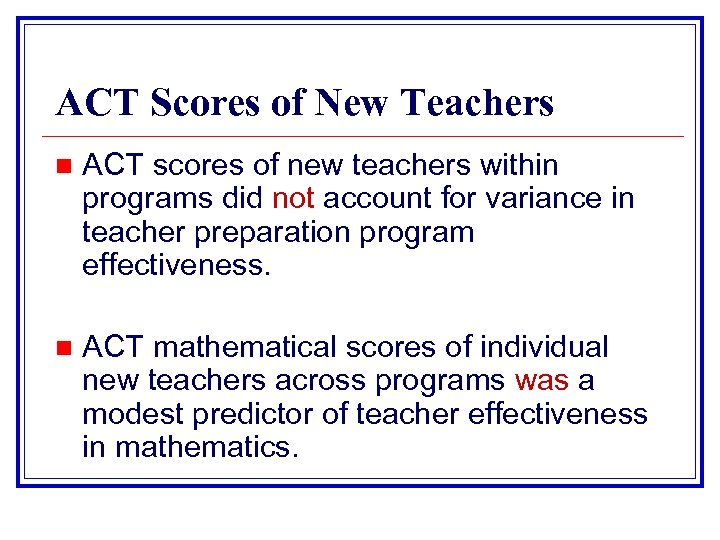 ACT Scores of New Teachers n ACT scores of new teachers within programs did