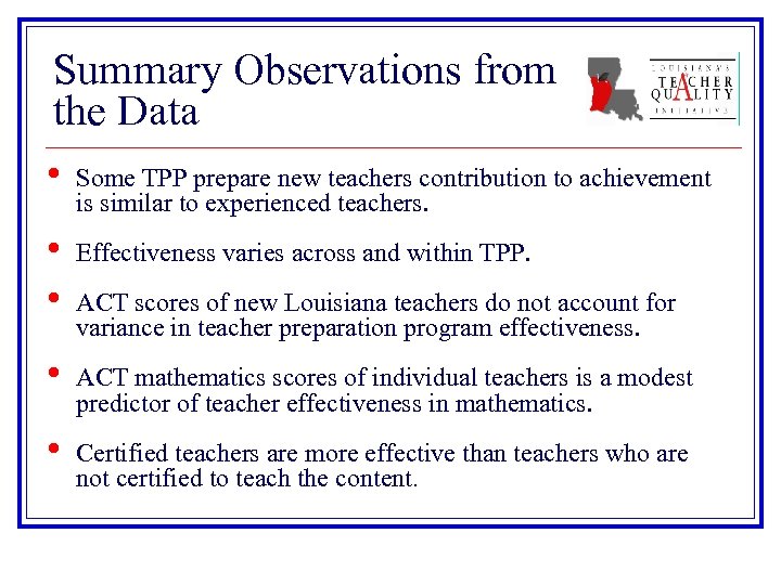 Summary Observations from the Data • Some TPP prepare new teachers contribution to achievement