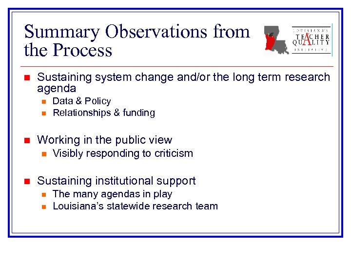 Summary Observations from the Process n Sustaining system change and/or the long term research