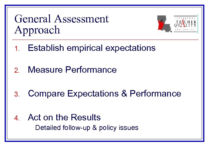 General Assessment Approach 1. Establish empirical expectations 2. Measure Performance 3. Compare Expectations &