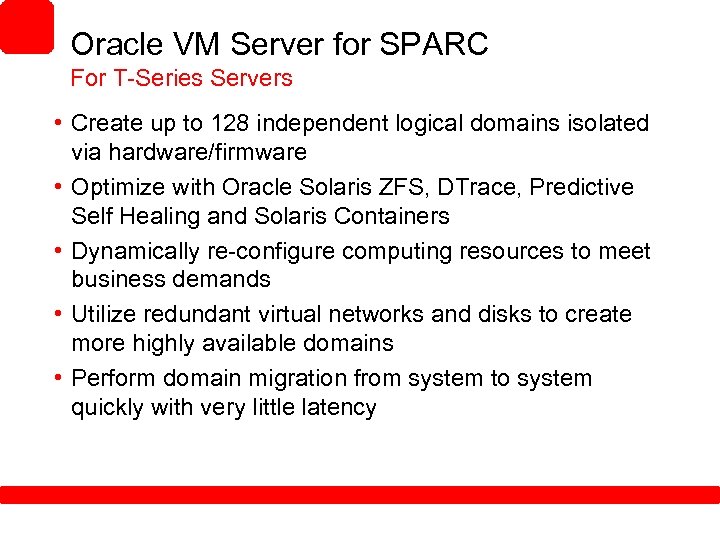 Oracle VM Server for SPARC For T-Series Servers • Create up to 128 independent