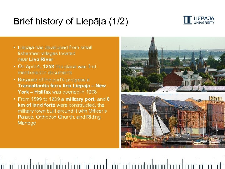 Brief history of Liepāja (1/2) • Liepaja has developed from small fishermen villages located
