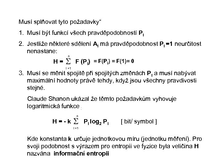 Musí splňovat tyto požadavky“ 1. Musí být funkcí všech pravděpodobností Pi 2. Jestliže některé