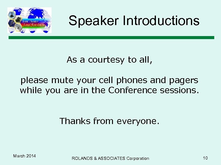 Speaker Introductions As a courtesy to all, please mute your cell phones and pagers