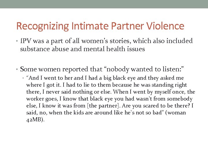 Recognizing Intimate Partner Violence • IPV was a part of all women’s stories, which