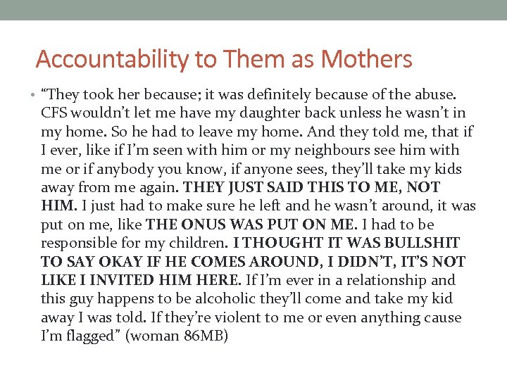 Accountability to Them as Mothers • “They took her because; it was definitely because