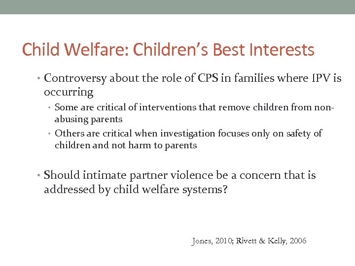 Child Welfare: Children’s Best Interests • Controversy about the role of CPS in families