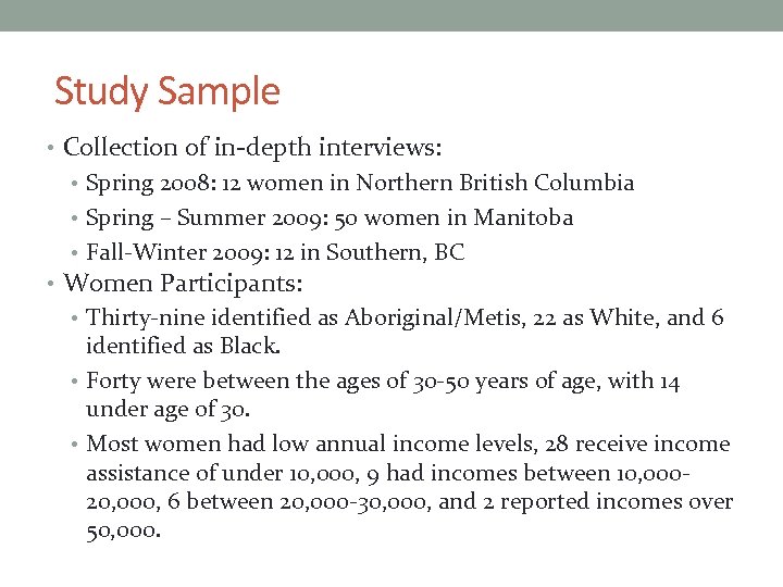 Study Sample • Collection of in-depth interviews: • Spring 2008: 12 women in Northern