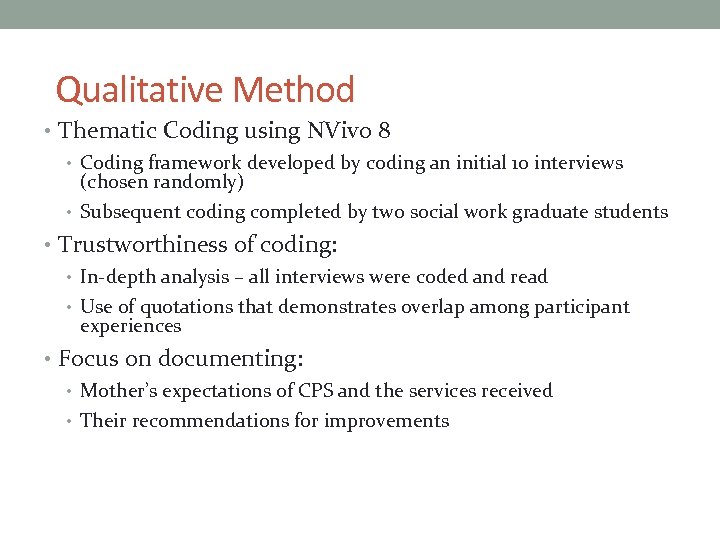 Qualitative Method • Thematic Coding using NVivo 8 • Coding framework developed by coding