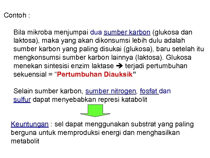 Contoh : Bila mikroba menjumpai dua sumber karbon (glukosa dan laktosa), maka yang akan