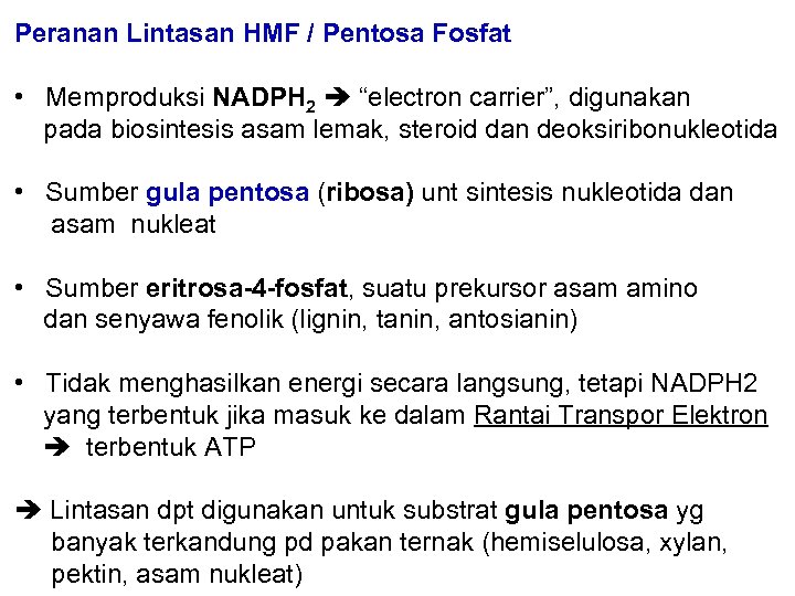 Peranan Lintasan HMF / Pentosa Fosfat • Memproduksi NADPH 2 “electron carrier”, digunakan pada