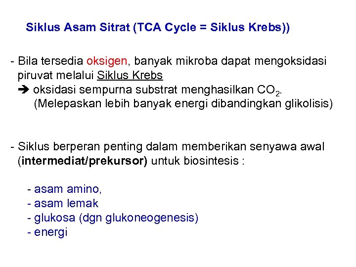 Siklus Asam Sitrat (TCA Cycle = Siklus Krebs)) - Bila tersedia oksigen, banyak mikroba