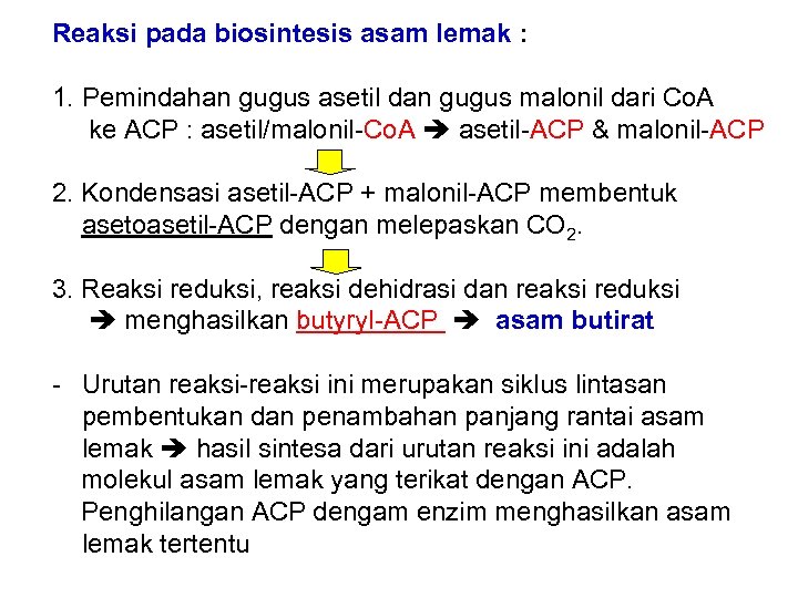 Reaksi pada biosintesis asam lemak : 1. Pemindahan gugus asetil dan gugus malonil dari