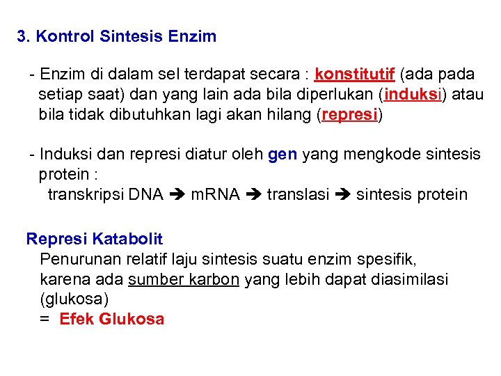 3. Kontrol Sintesis Enzim - Enzim di dalam sel terdapat secara : konstitutif (ada