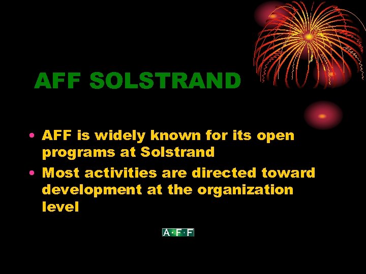 AFF SOLSTRAND • AFF is widely known for its open programs at Solstrand •