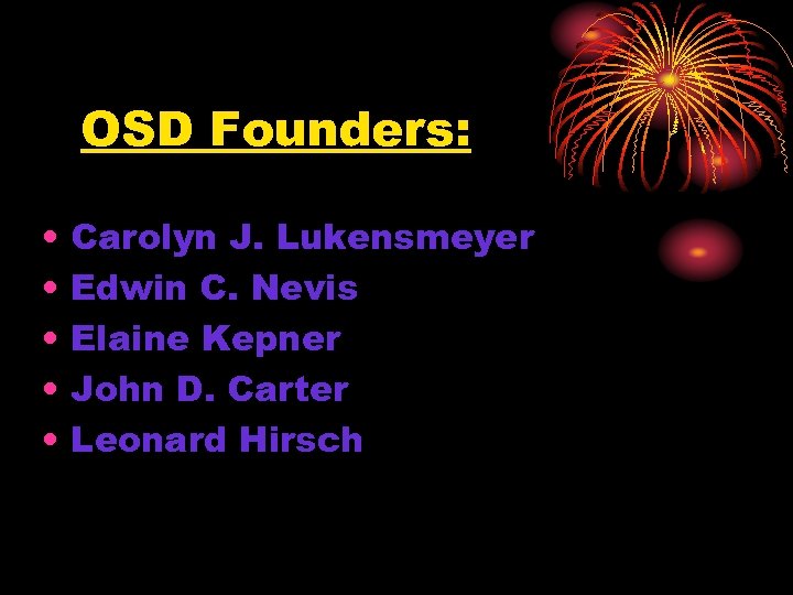 OSD Founders: • • • Carolyn J. Lukensmeyer Edwin C. Nevis Elaine Kepner John