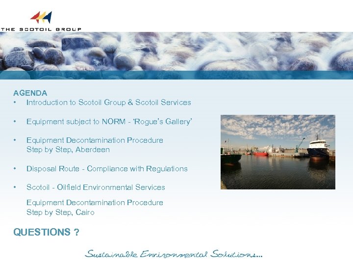 AGENDA • Introduction to Scotoil Group & Scotoil Services • Equipment subject to NORM