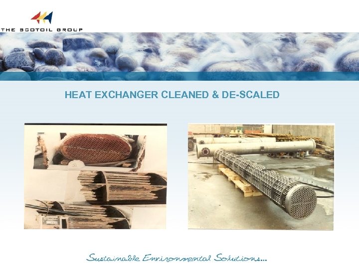 HEAT EXCHANGER CLEANED & DE-SCALED 