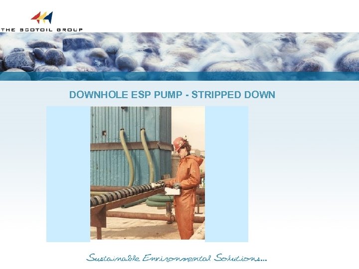 DOWNHOLE ESP PUMP - STRIPPED DOWN 