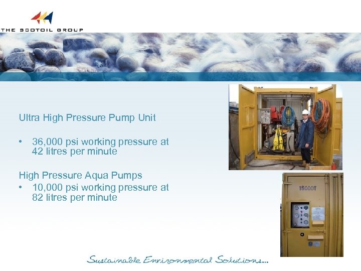 Ultra High Pressure Pump Unit • 36, 000 psi working pressure at 42 litres