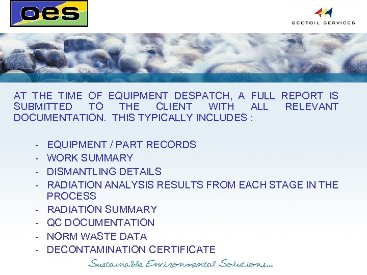 AT THE TIME OF EQUIPMENT DESPATCH, A FULL REPORT IS SUBMITTED TO THE CLIENT