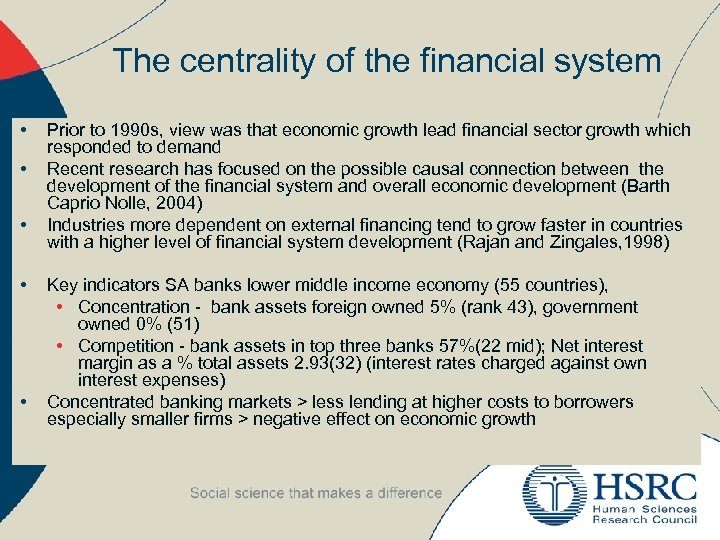 The centrality of the financial system • • • Prior to 1990 s, view