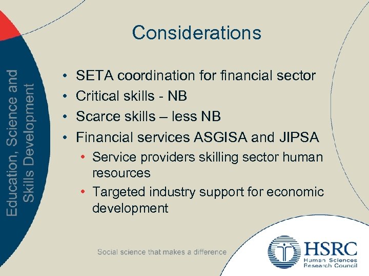 Considerations • • SETA coordination for financial sector Critical skills - NB Scarce skills