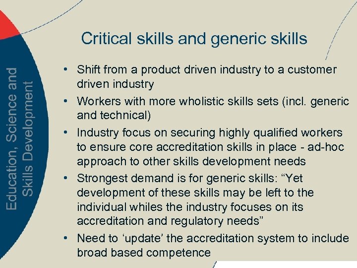 Critical skills and generic skills • Shift from a product driven industry to a