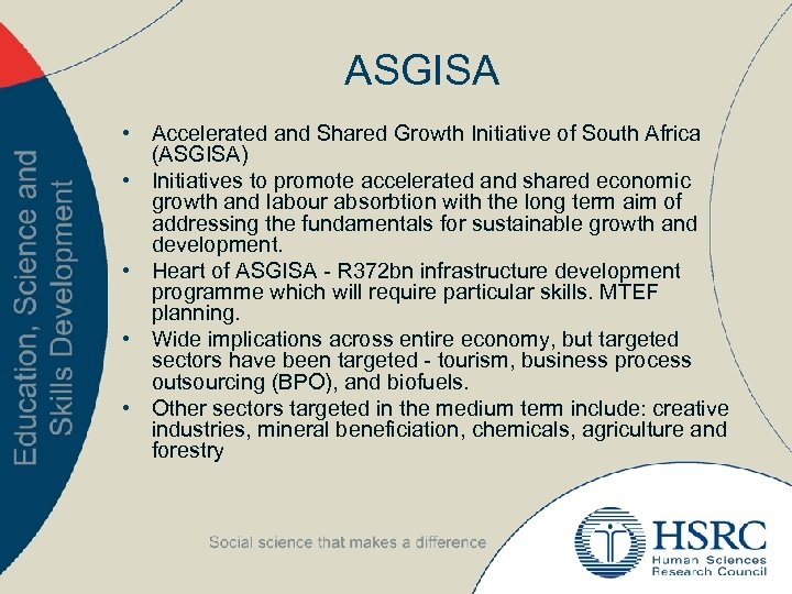 ASGISA • Accelerated and Shared Growth Initiative of South Africa (ASGISA) • Initiatives to