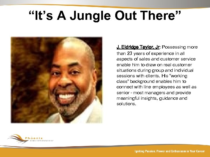 “It’s A Jungle Out There” J. Eldridge Taylor, Jr: Possessing more than 23 years