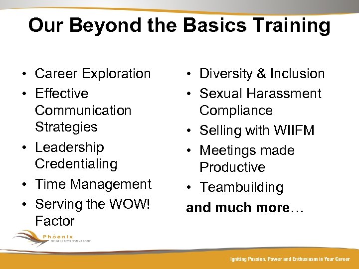 Our Beyond the Basics Training • Career Exploration • Effective Communication Strategies • Leadership